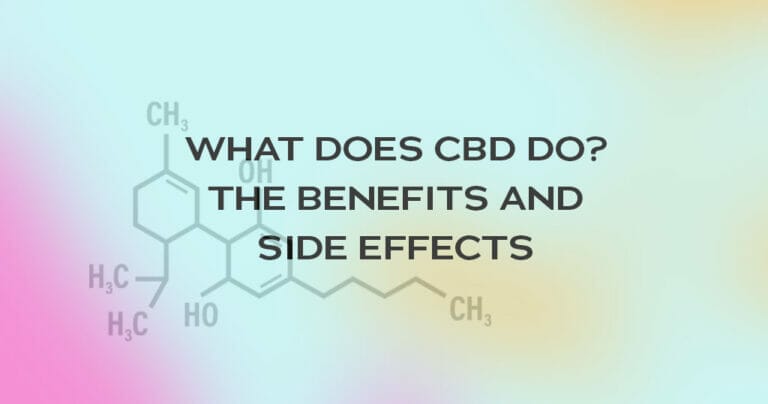 What does CBD do? The Benefits and Side Effects