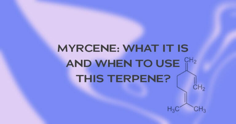Myrcene: What it is and when to use this terpene